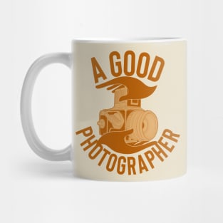 A GOOD PHOTOGRAPHER Mug